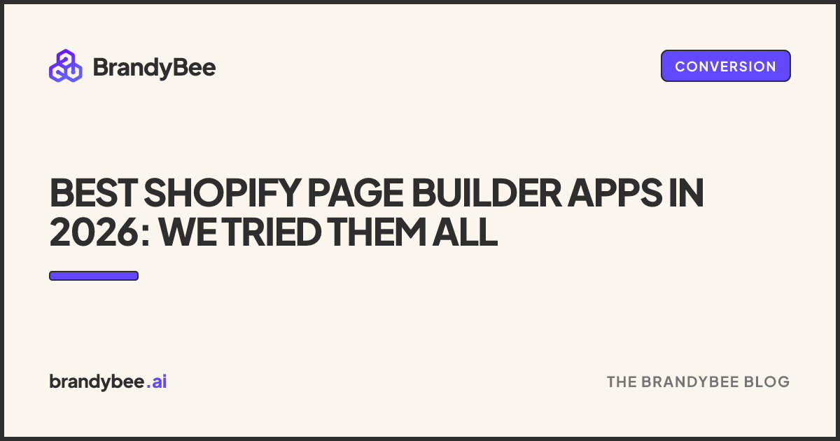 Best Shopify Page Builder Apps in 2026: We Tried Them All. A BrandyBee card.