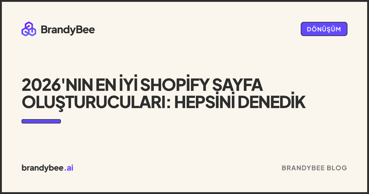 2026'nın En İyi Shopify Sayfa Oluşturucuları: Hepsini Denedik. BrandyBee kartı.