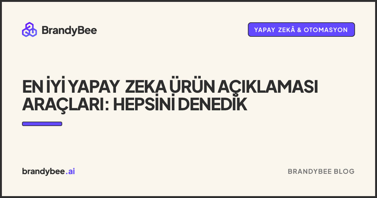En İyi Yapay Zeka Ürün Açıklaması Araçları: Hepsini Denedik. BrandyBee kartı.