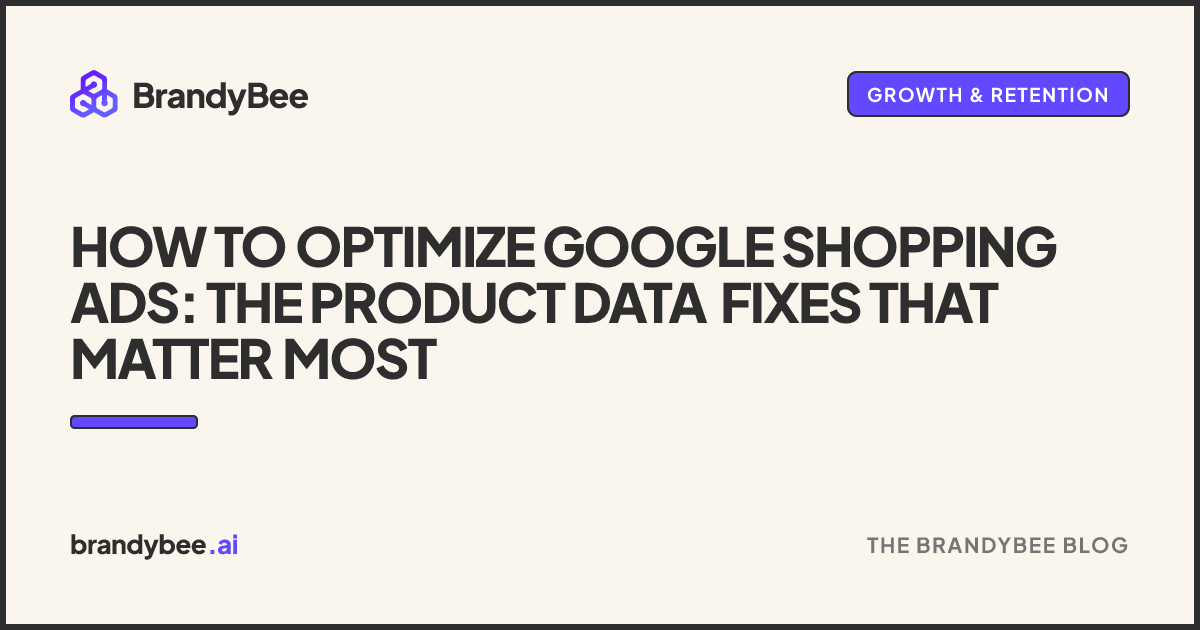 How to Optimize Google Shopping Ads: The Product Data Fixes That Matter Most. A BrandyBee card.