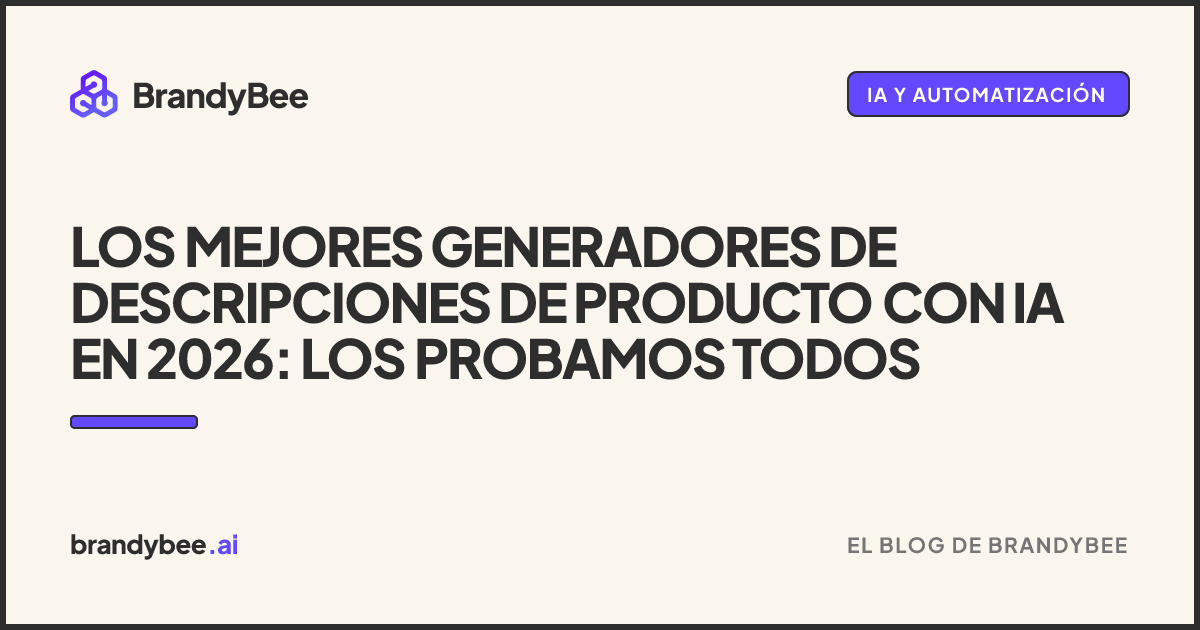 Los mejores generadores de descripciones de producto con IA en 2026: los probamos todos. Una tarjeta de BrandyBee.
