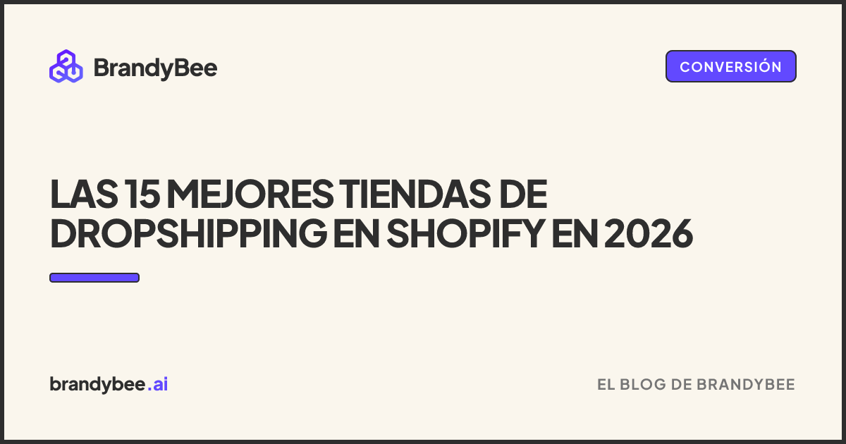 Las 15 mejores tiendas de dropshipping en Shopify en 2026. Una tarjeta de BrandyBee.