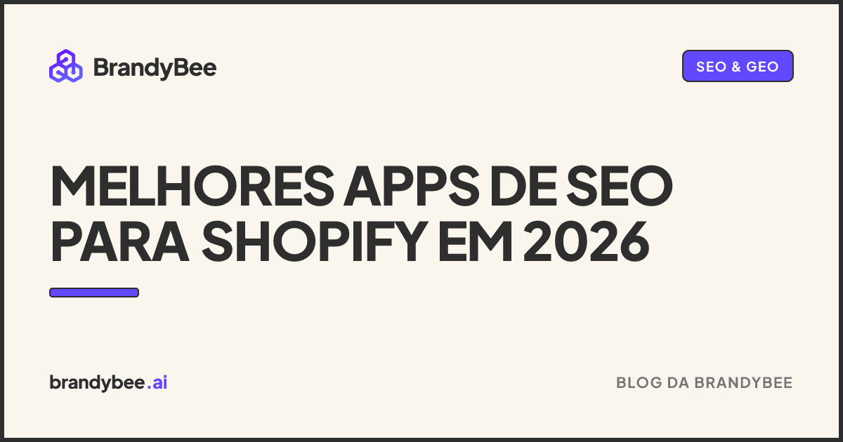 Melhores apps de SEO para Shopify em 2026. Um card da BrandyBee.