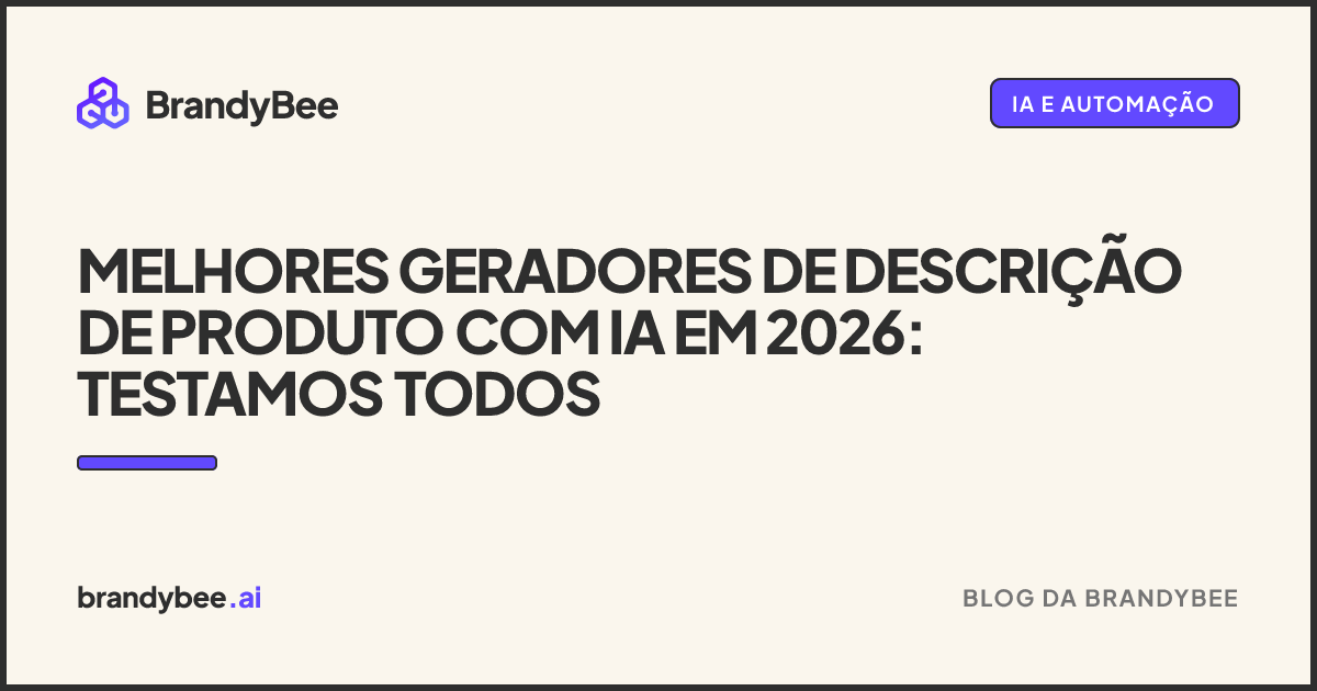 Melhores geradores de descrição de produto com IA em 2026: testamos todos. Um card da BrandyBee.