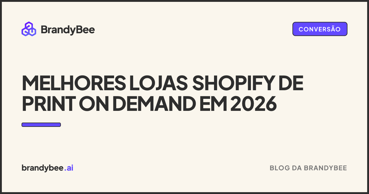 Melhores lojas Shopify de print on demand em 2026. Um card da BrandyBee.