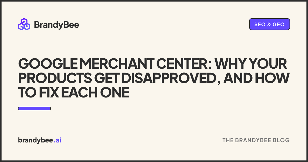 Google Merchant Center: Why Your Products Get Disapproved, and How to Fix Each One. A BrandyBee card.