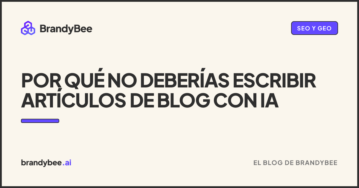Por qué no deberías escribir artículos de blog con IA. Una tarjeta de BrandyBee.
