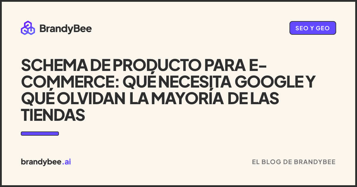 Schema de producto para e-commerce: qué necesita Google y qué olvidan la mayoría de las tiendas. Una tarjeta de BrandyBee.
