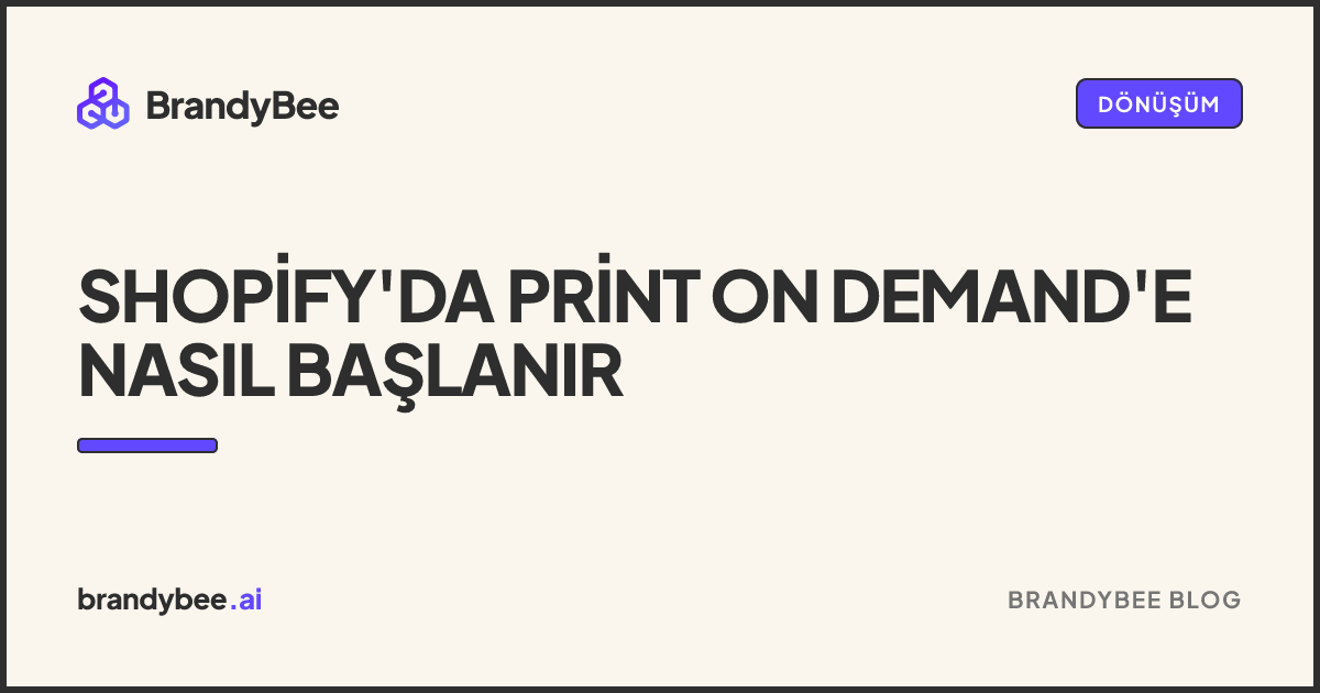 Shopify'da Print on Demand'e Nasıl Başlanır. BrandyBee kartı.