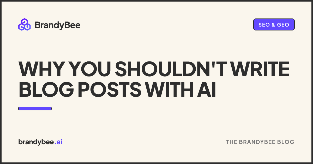Why You Shouldn't Write Blog Posts With AI. A BrandyBee card.